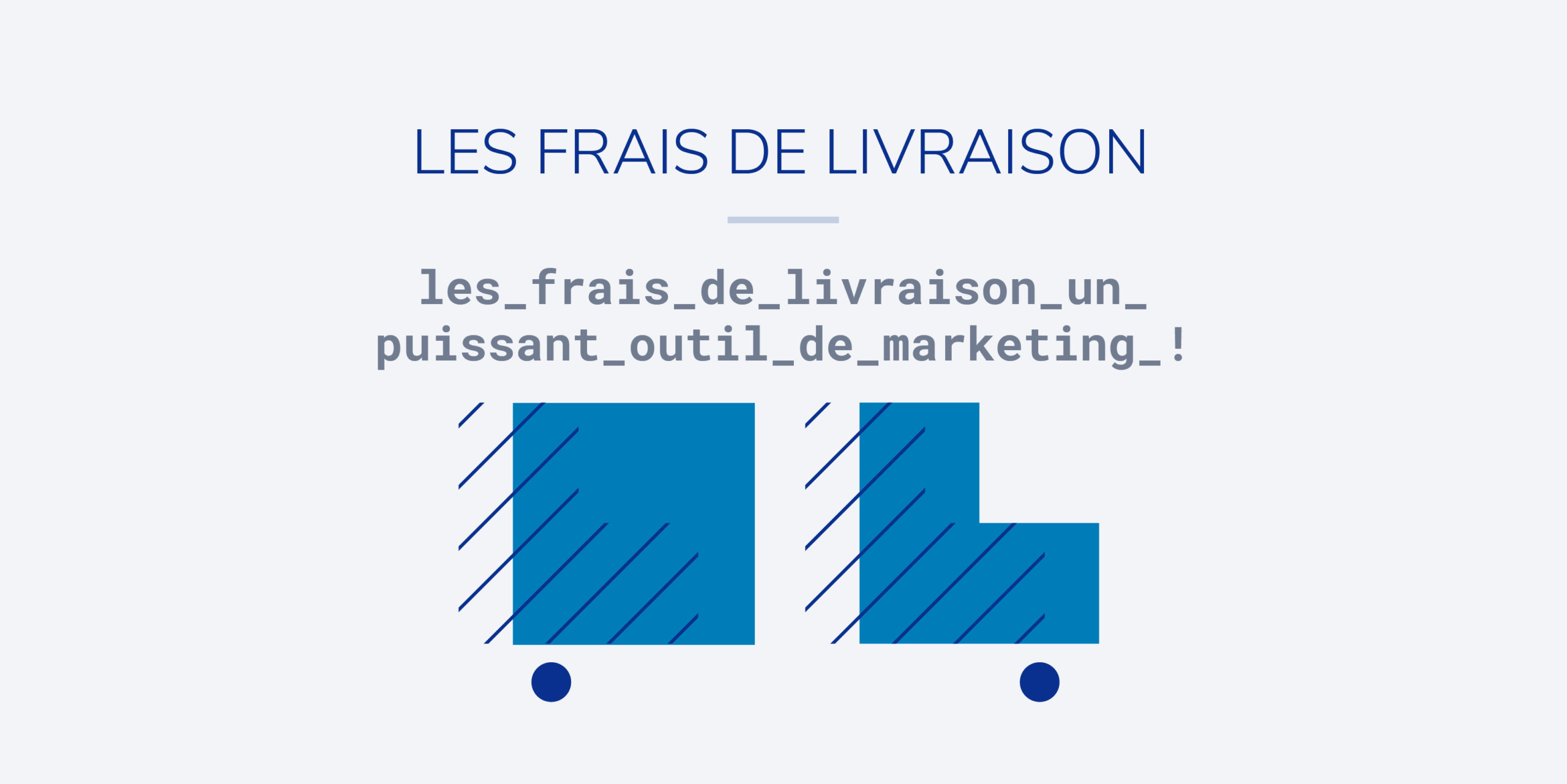 Utiliser les frais de livraison comme outil marketing? C&M